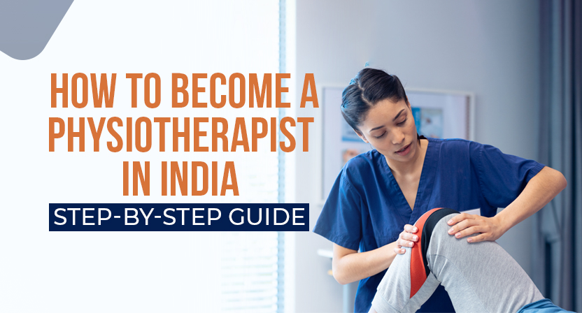How to Become a Physiotherapist in India: Step-by-Step Guide 4 How to Become a Physiotherapist in India