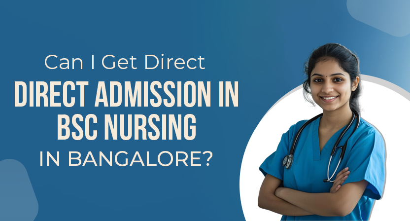 Can I Get Direct Admission in BSc Nursing in Bangalore? 5 Can i get direct admission in Bsc Nursing in Bangalore