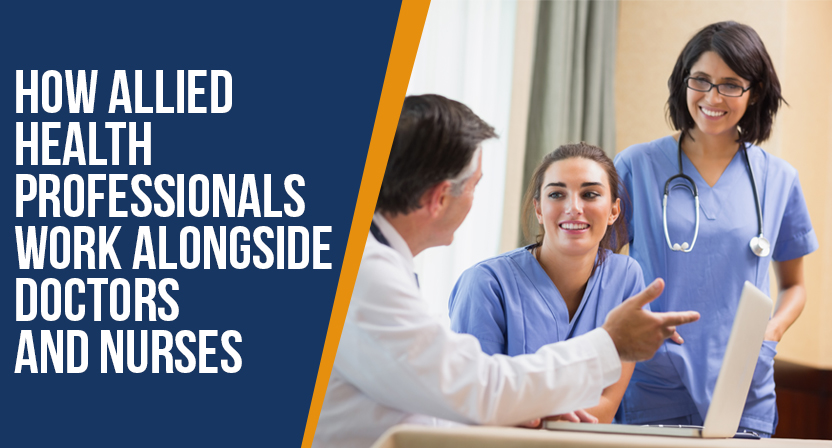 How Allied Health Professionals Work Alongside Doctors and Nurses 1 allied health