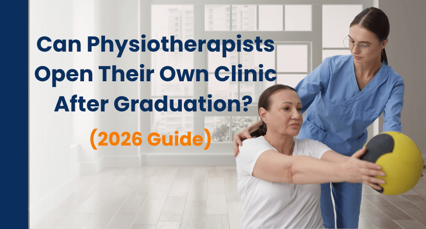 Can Physiotherapists Open Their Own Clinic After Graduation? (2026 Guide) 4 Can Physiotherapists Open Their Own Clinic After Graduation