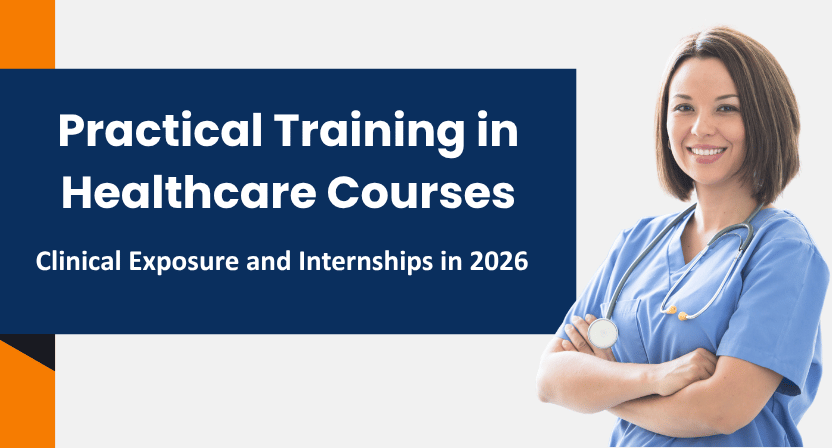 Practical Training in Healthcare Courses: Clinical Exposure and Internships in 2026 3 Practical Training in Healthcare Courses