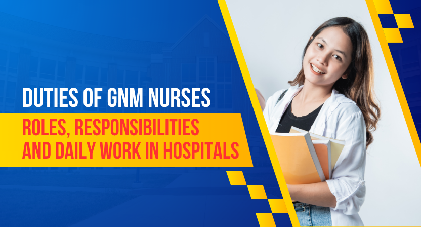 Duties of GNM Nurses: Roles, Responsibilities and Daily Work in Hospitals
