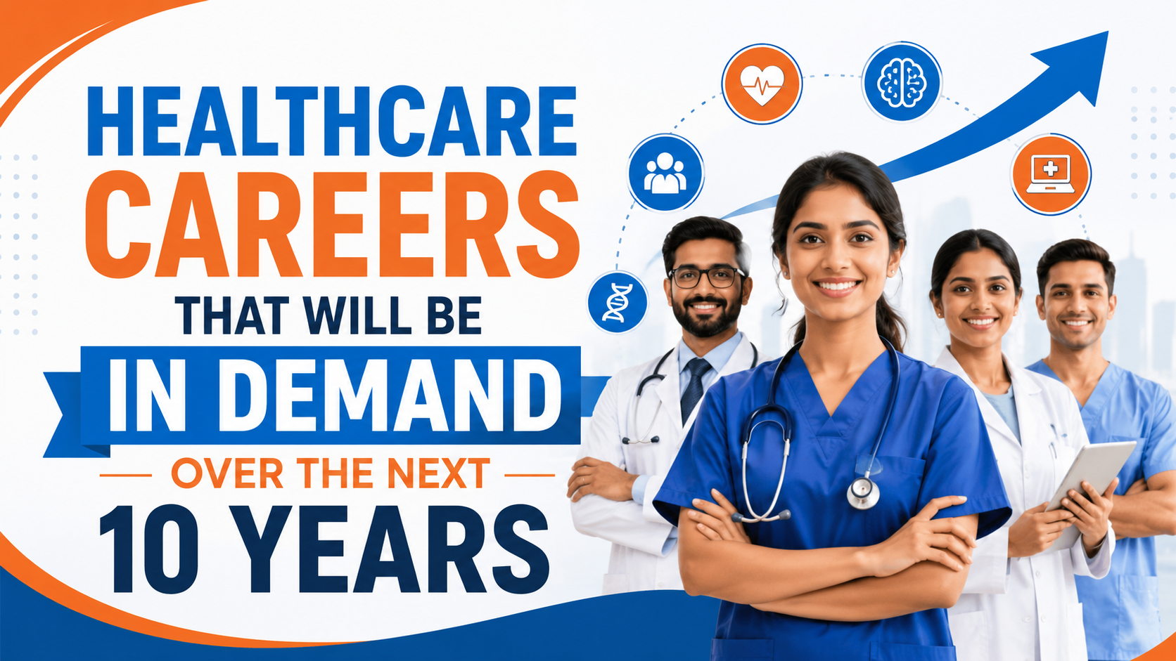 Healthcare Careers That Will Be in Demand Over the Next 10 Years 1 Healthcare Careers in Demand